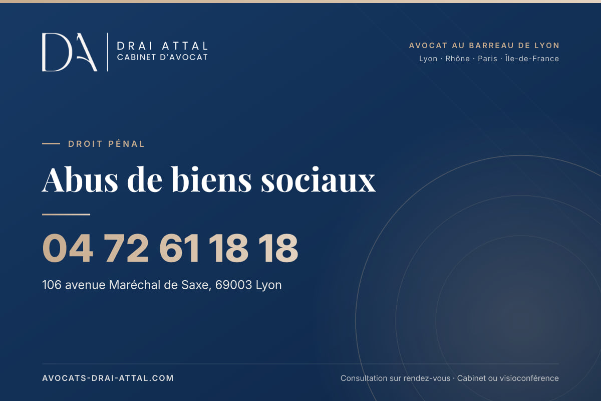 Abus de biens sociaux – Cabinet Drai Attal, avocat à Lyon, 106 avenue Maréchal de Saxe 69003 Lyon, tél. 04 72 61 18 18