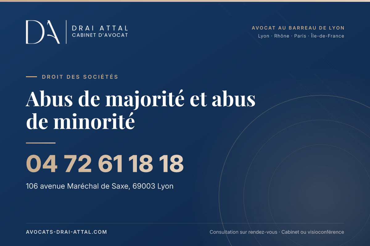 Abus de majorité et abus de minorité – Cabinet Drai Attal, avocat à Lyon, 106 avenue Maréchal de Saxe 69003 Lyon, tél. 04 72 61 18 18