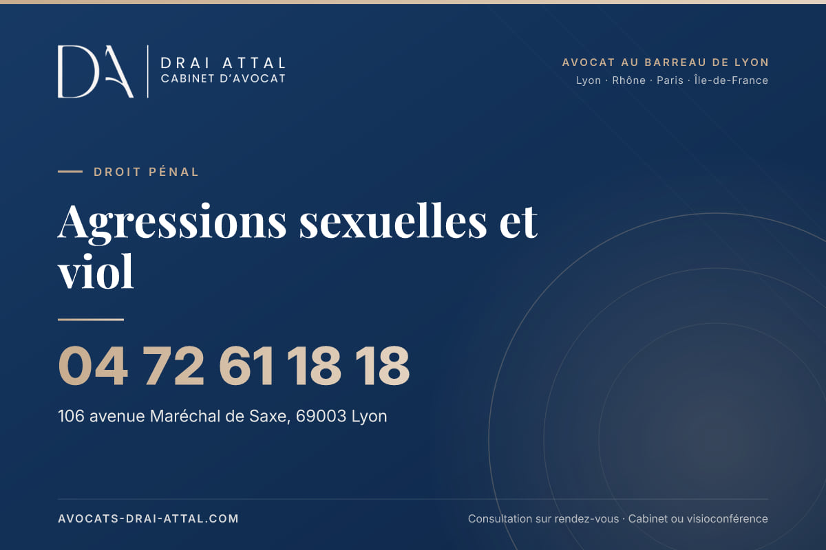 Agressions sexuelles et viol – Cabinet Drai Attal, avocat à Lyon, 106 avenue Maréchal de Saxe 69003 Lyon, tél. 04 72 61 18 18