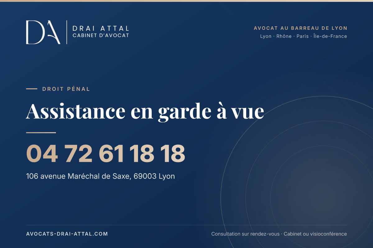 Assistance en garde à vue – Cabinet Drai Attal, avocat à Lyon, 106 avenue Maréchal de Saxe 69003 Lyon, tél. 04 72 61 18 18