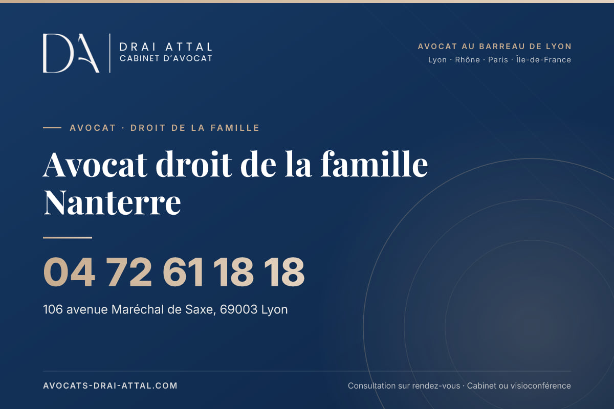 Avocat droit de la famille Nanterre – Cabinet Drai Attal, avocat à Lyon, 106 avenue Maréchal de Saxe 69003 Lyon, tél. 04 72 61 18 18