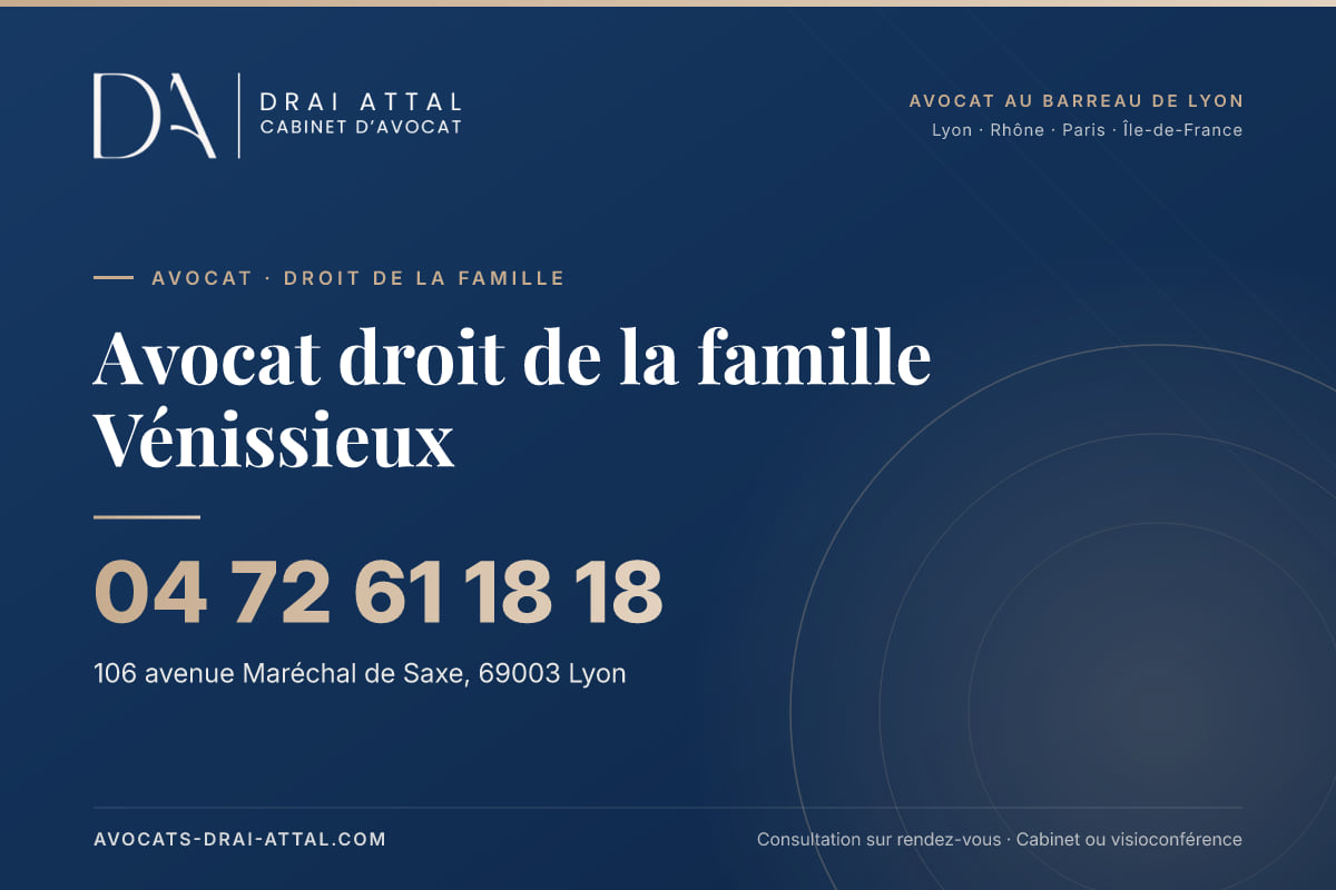 Avocat droit de la famille Vénissieux Avocat droit de la famille Vénissieux – Cabinet Drai Attal, avocat à Lyon, 106 avenue Maréchal de Saxe 69003 Lyon, tél. 04 72 61 18 18
