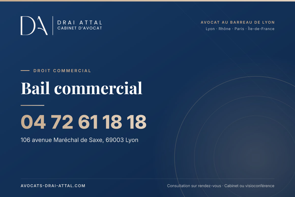 Bail commercial – Cabinet Drai Attal, avocat à Lyon, 106 avenue Maréchal de Saxe 69003 Lyon, tél. 04 72 61 18 18