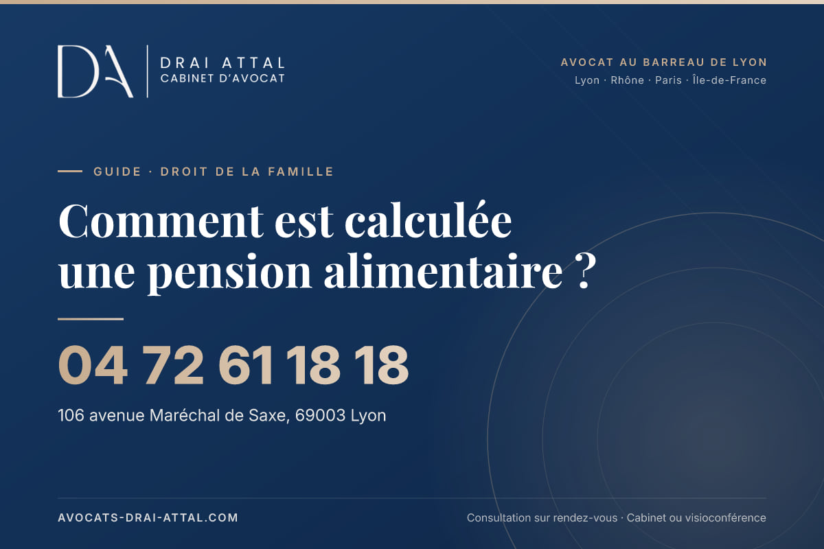 Comment est calculée une pension alimentaire ? – Cabinet Drai Attal, avocat à Lyon, 106 avenue Maréchal de Saxe 69003 Lyon, tél. 04 72 61 18 18