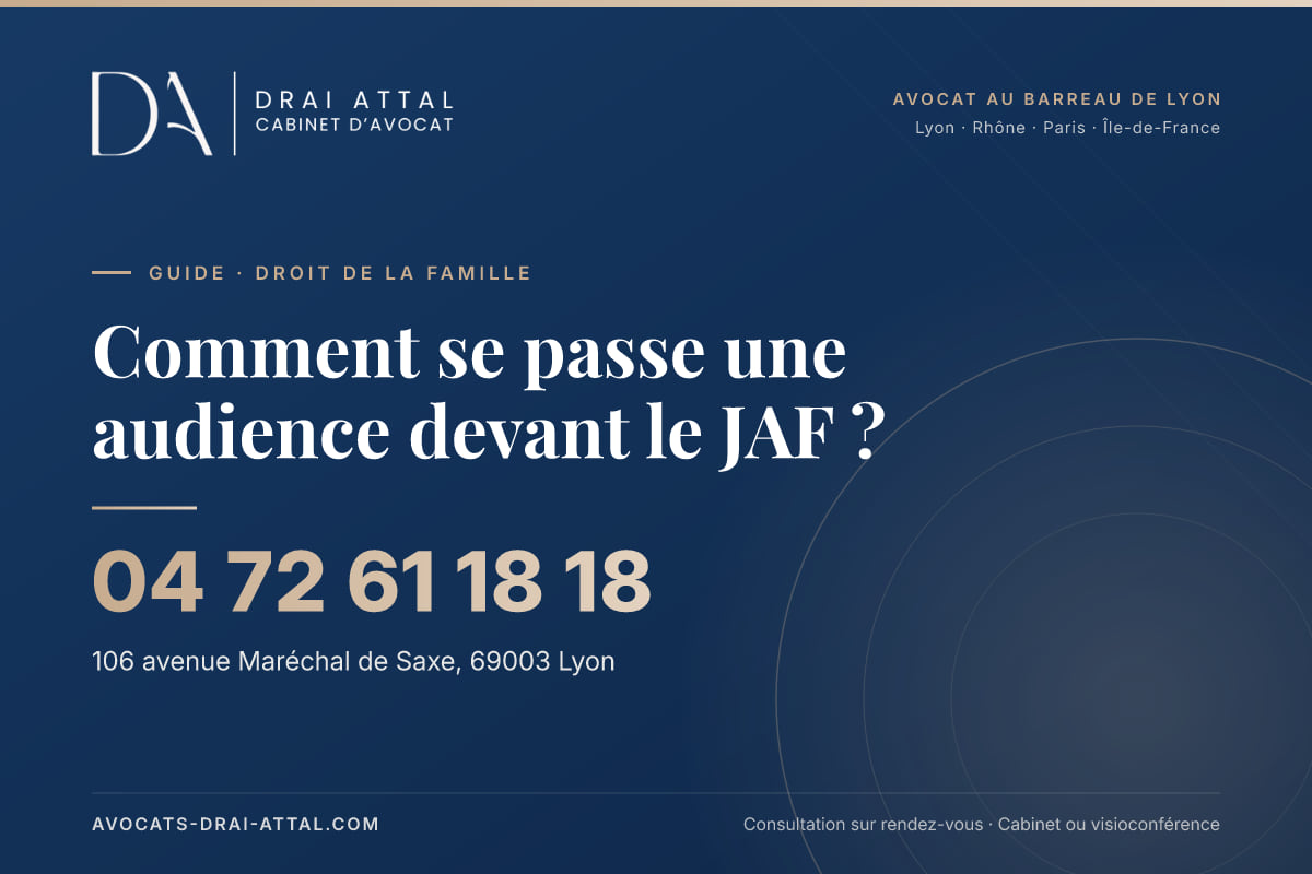 Comment se passe une audience devant le JAF ? – Cabinet Drai Attal, avocat à Lyon, 106 avenue Maréchal de Saxe 69003 Lyon, tél. 04 72 61 18 18