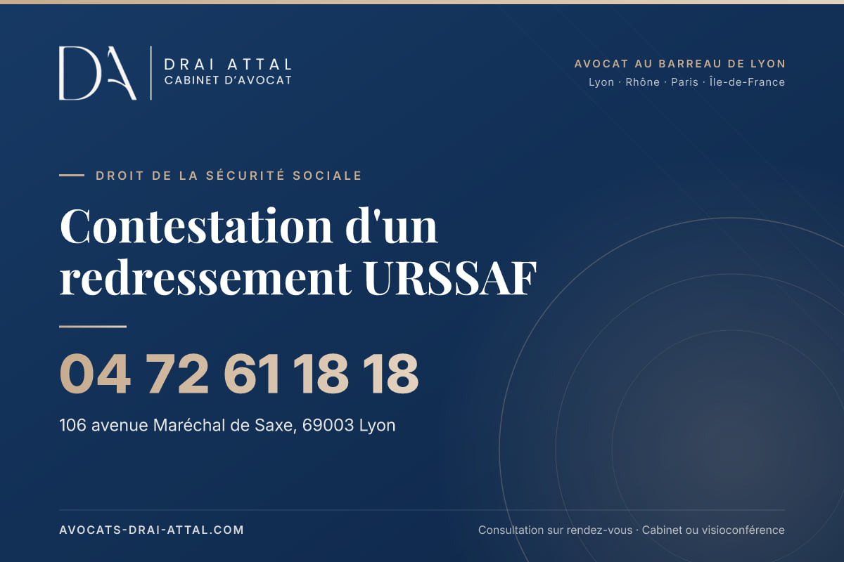 Contestation d'un redressement URSSAF – Cabinet Drai Attal, avocat à Lyon, 106 avenue Maréchal de Saxe 69003 Lyon, tél. 04 72 61 18 18