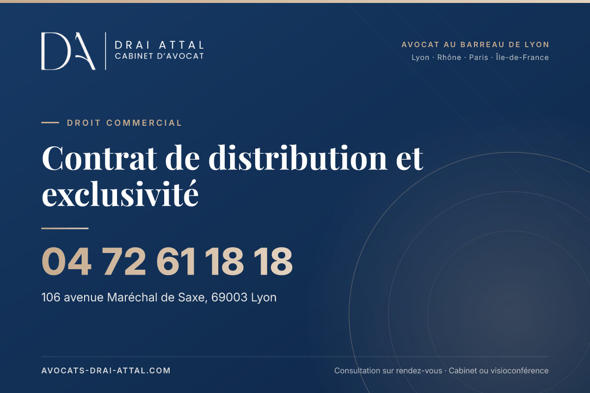 Contrat de distribution et exclusivité – Cabinet Drai Attal, avocat à Lyon, 106 avenue Maréchal de Saxe 69003 Lyon, tél. 04 72 61 18 18