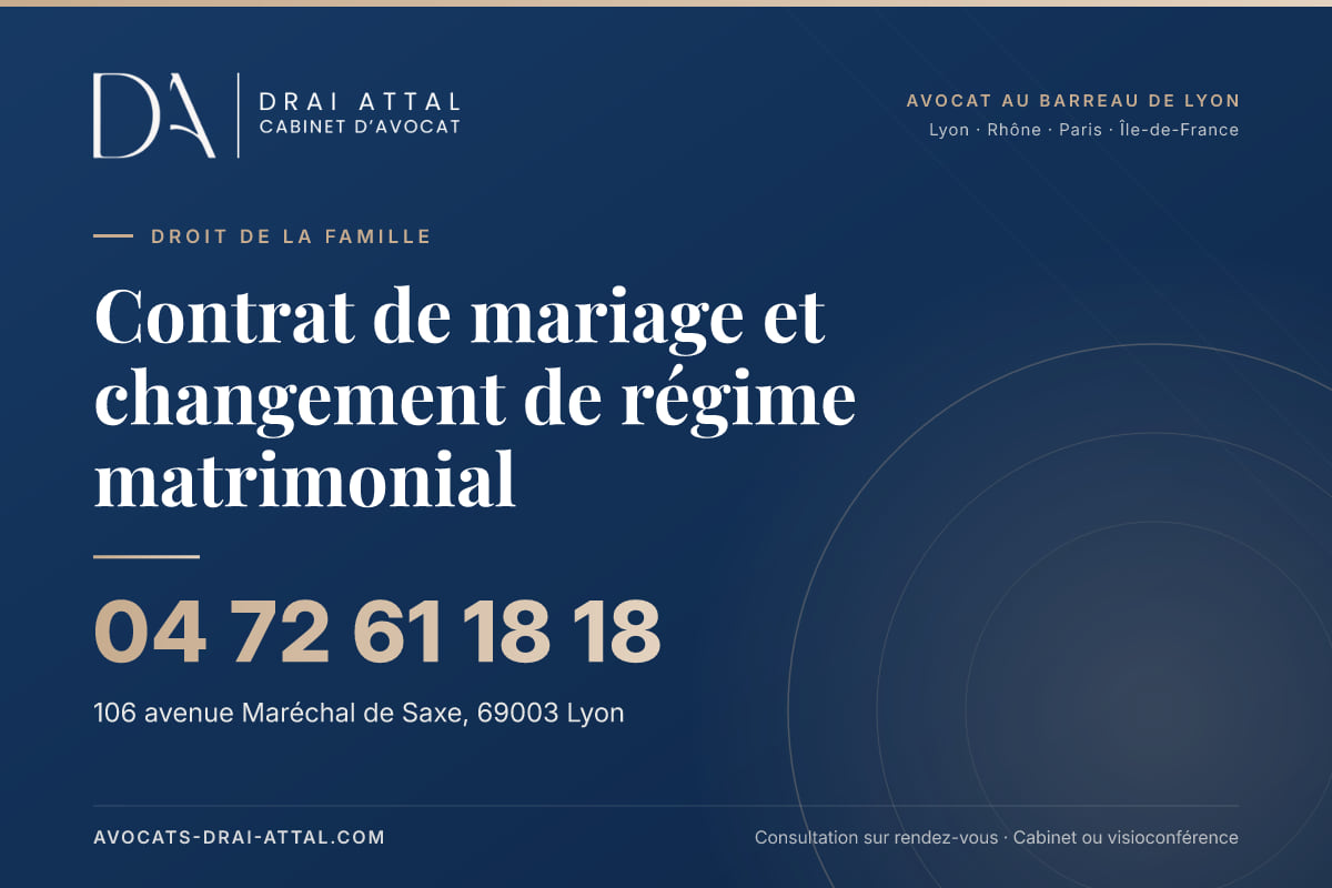 Contrat de mariage et changement de régime matrimonial – Cabinet Drai Attal, avocat à Lyon, 106 avenue Maréchal de Saxe 69003 Lyon, tél. 04 72 61 18 18