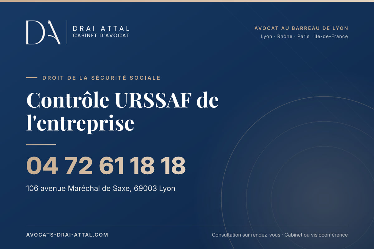 Contrôle URSSAF de l'entreprise – Cabinet Drai Attal, avocat à Lyon, 106 avenue Maréchal de Saxe 69003 Lyon, tél. 04 72 61 18 18