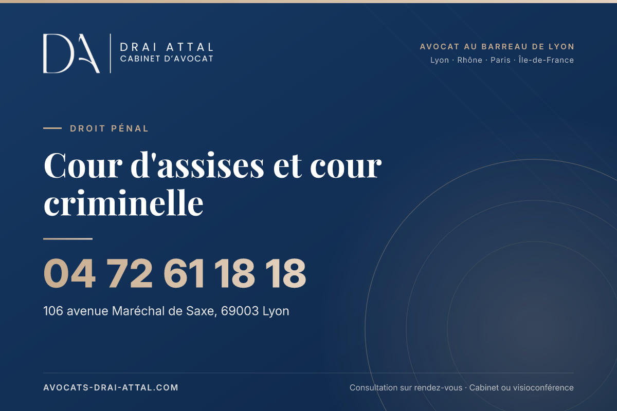 Cour d'assises et cour criminelle : votre avocat à Lyon et à Paris Cour d'assises et cour criminelle – Cabinet Drai Attal, avocat à Lyon, 106 avenue Maréchal de Saxe 69003 Lyon, tél. 04 72 61 18 18
