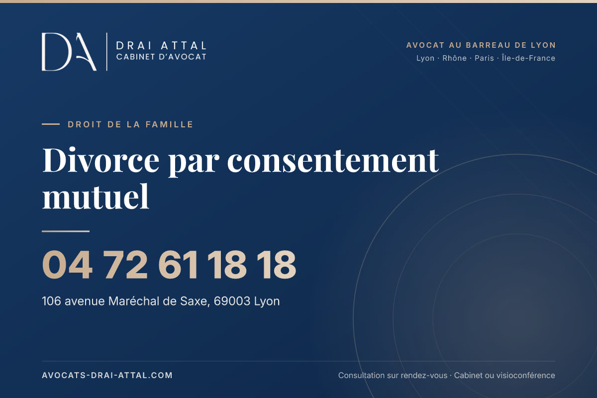 Divorce par consentement mutuel – Cabinet Drai Attal, avocat à Lyon, 106 avenue Maréchal de Saxe 69003 Lyon, tél. 04 72 61 18 18