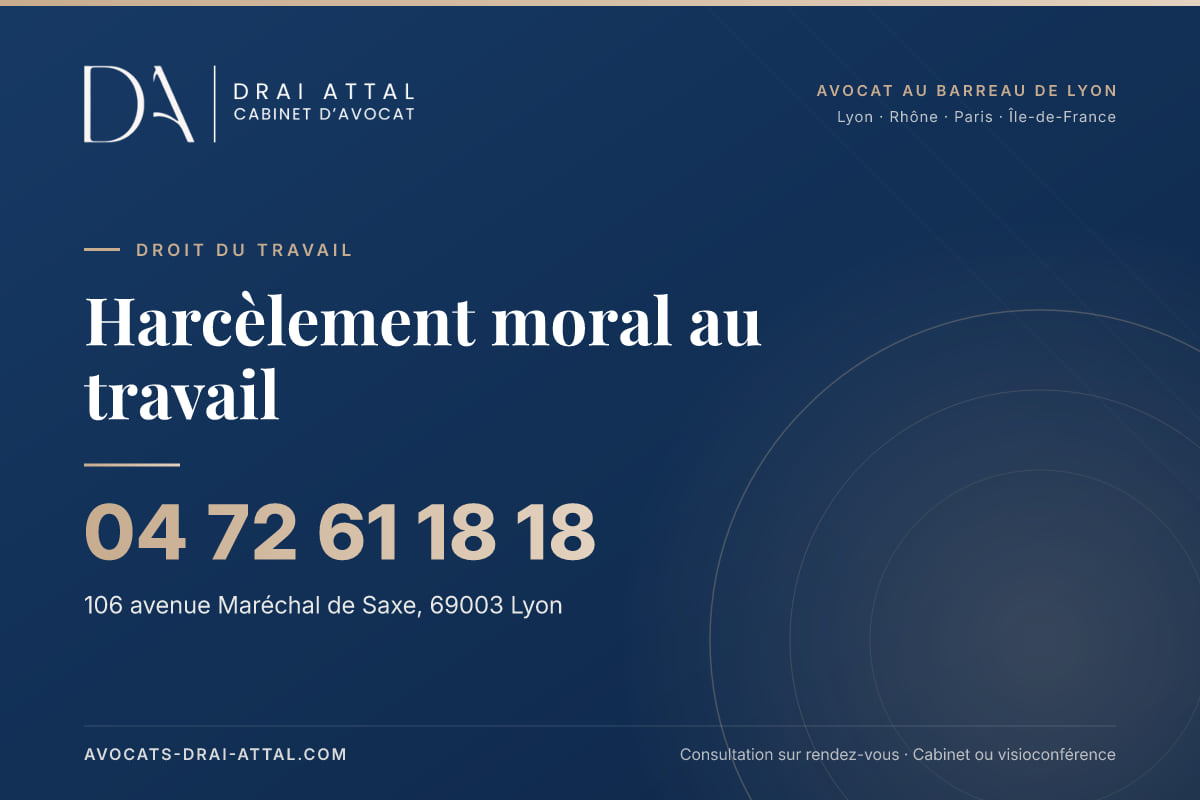 Harcèlement moral au travail – Cabinet Drai Attal, avocat à Lyon, 106 avenue Maréchal de Saxe 69003 Lyon, tél. 04 72 61 18 18