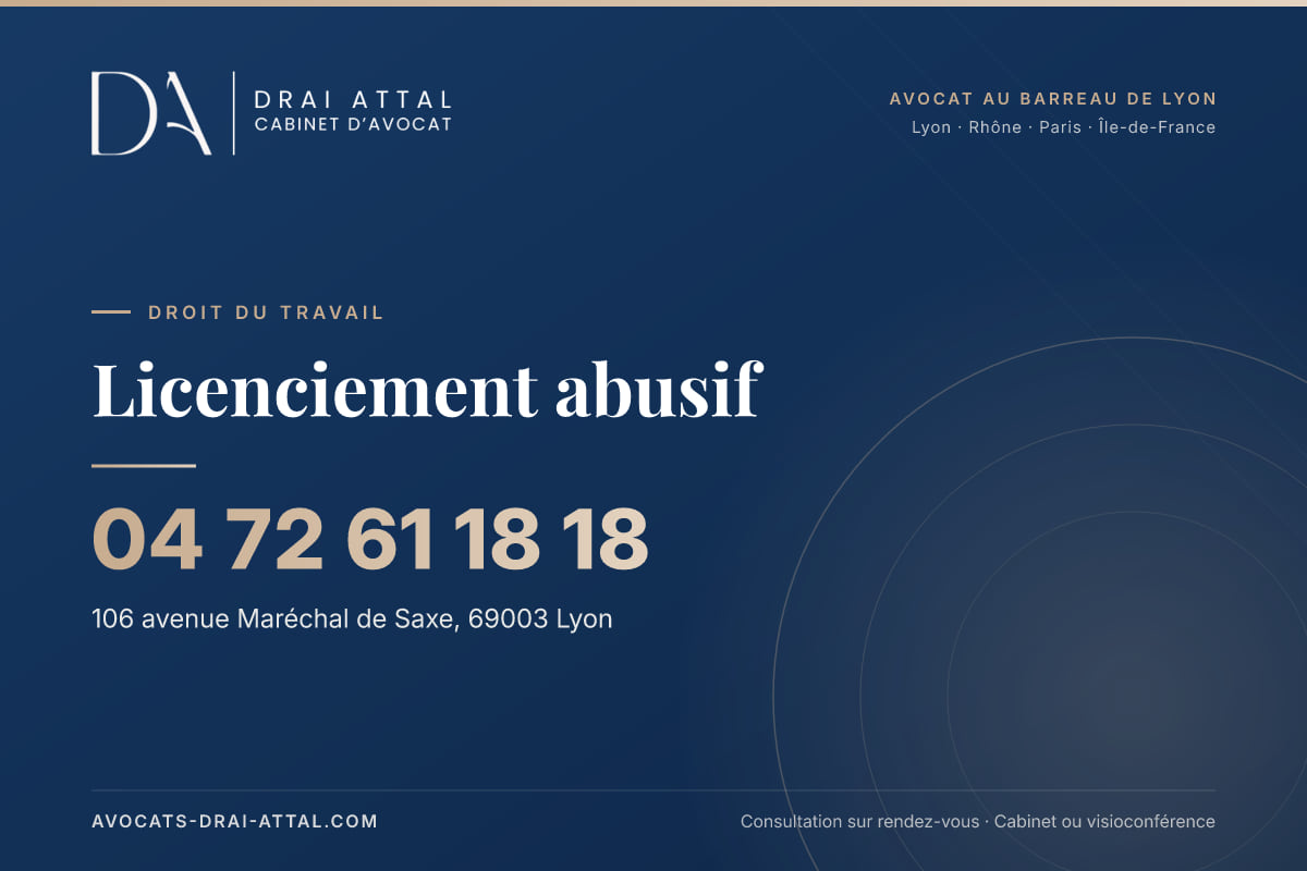 Licenciement abusif – Cabinet Drai Attal, avocat à Lyon, 106 avenue Maréchal de Saxe 69003 Lyon, tél. 04 72 61 18 18