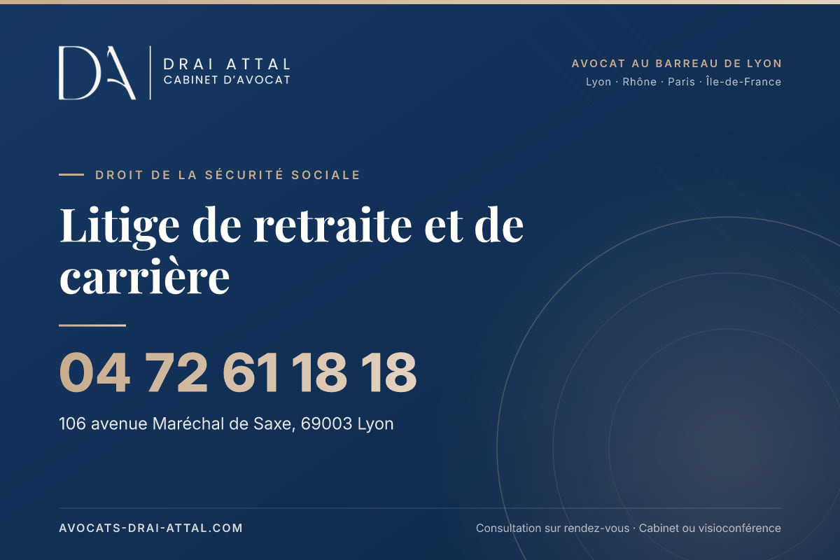 Litige de retraite et de carrière – Cabinet Drai Attal, avocat à Lyon, 106 avenue Maréchal de Saxe 69003 Lyon, tél. 04 72 61 18 18