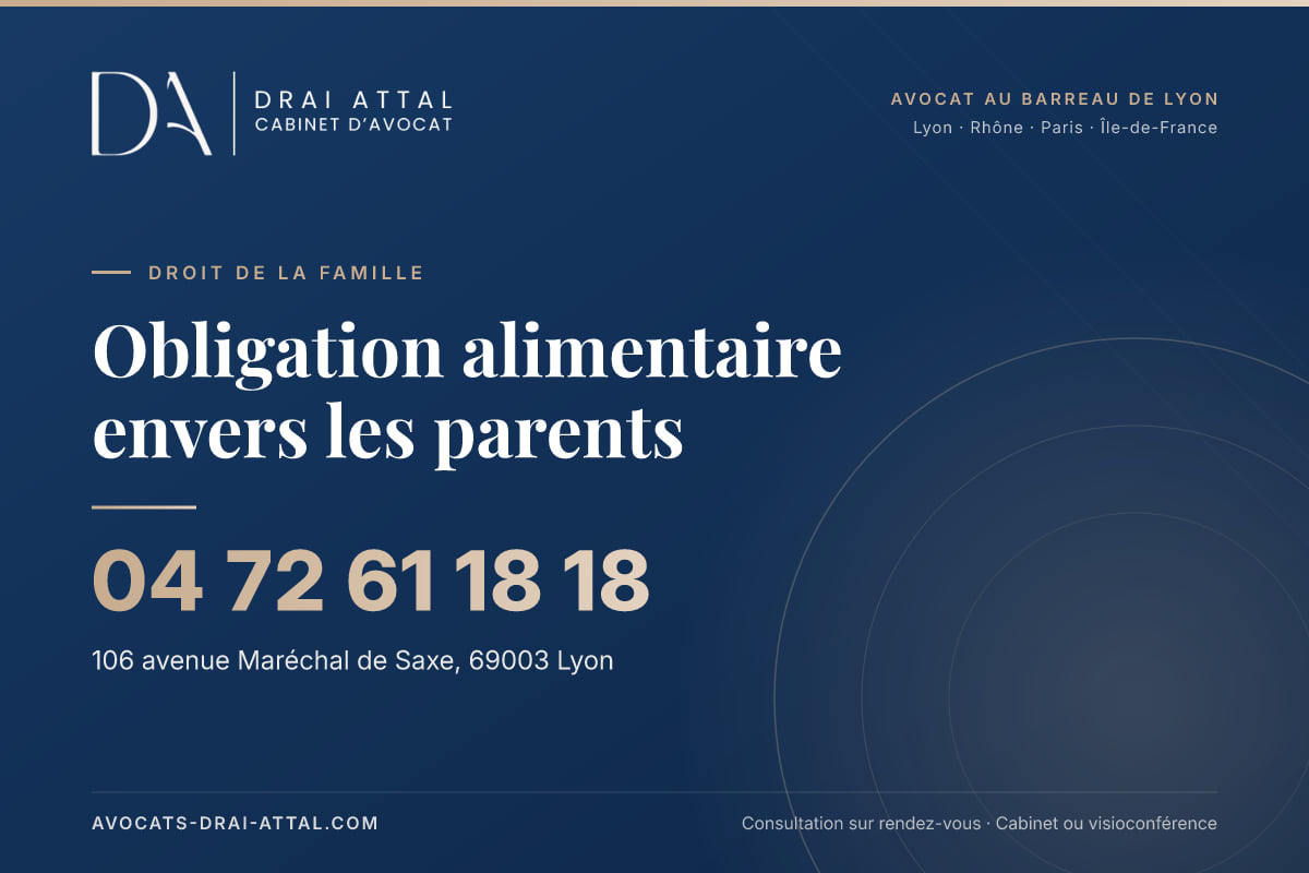 Obligation alimentaire envers les parents – Cabinet Drai Attal, avocat à Lyon, 106 avenue Maréchal de Saxe 69003 Lyon, tél. 04 72 61 18 18