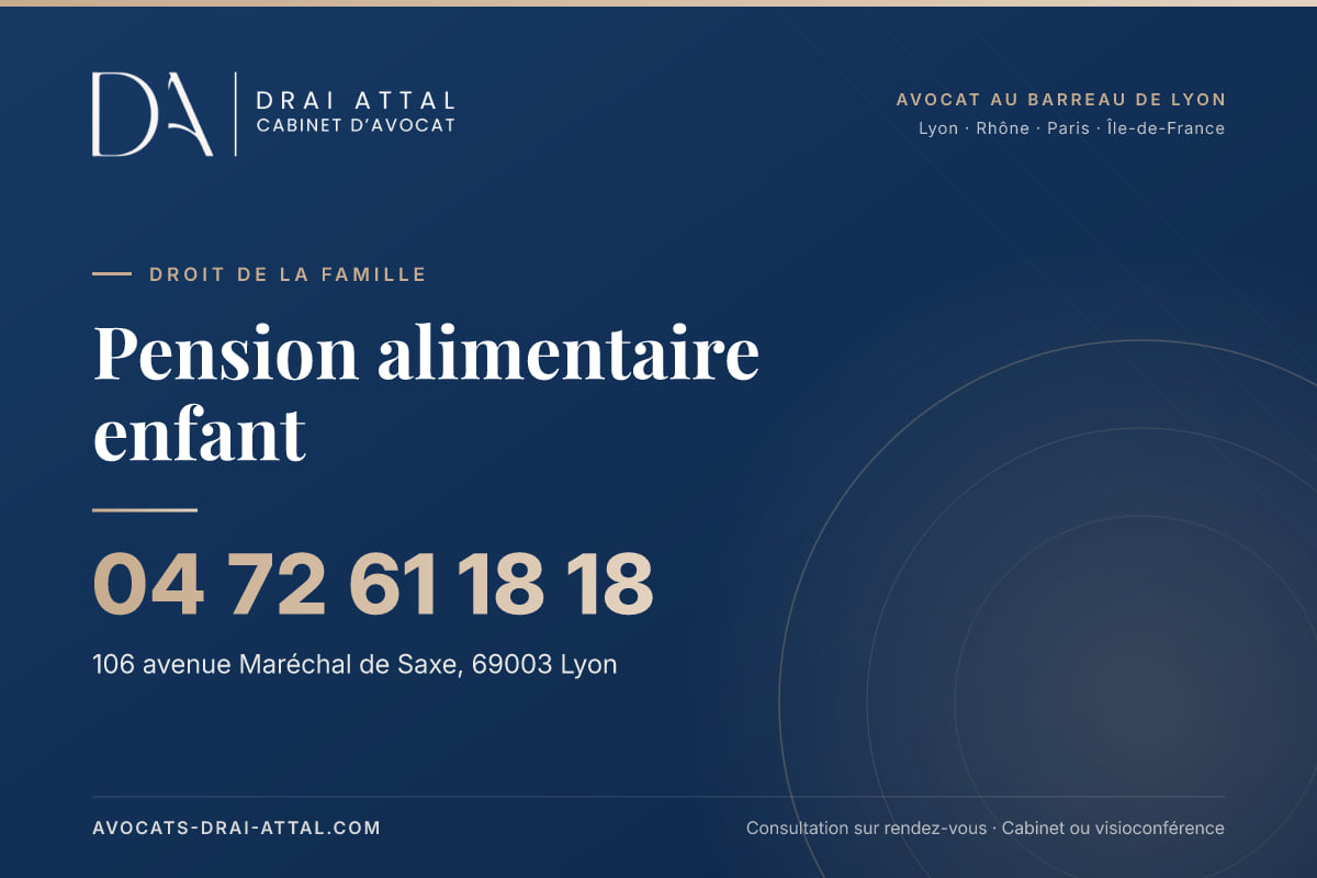 Pension alimentaire enfant – Cabinet Drai Attal, avocat à Lyon, 106 avenue Maréchal de Saxe 69003 Lyon, tél. 04 72 61 18 18