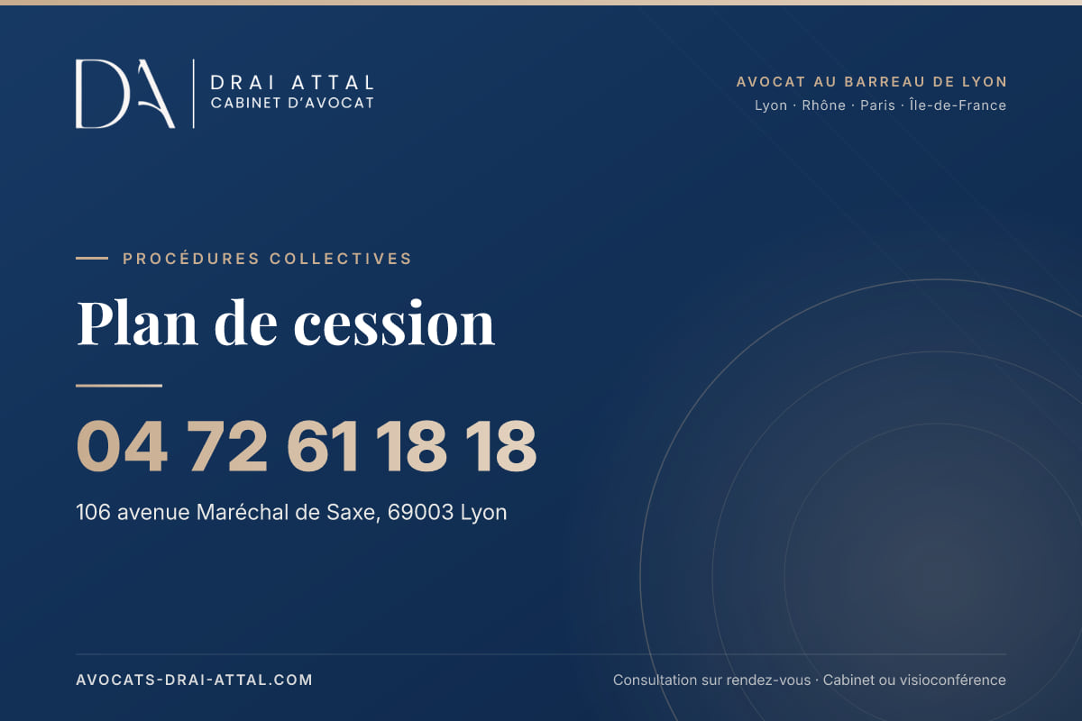 Plan de cession – Cabinet Drai Attal, avocat à Lyon, 106 avenue Maréchal de Saxe 69003 Lyon, tél. 04 72 61 18 18