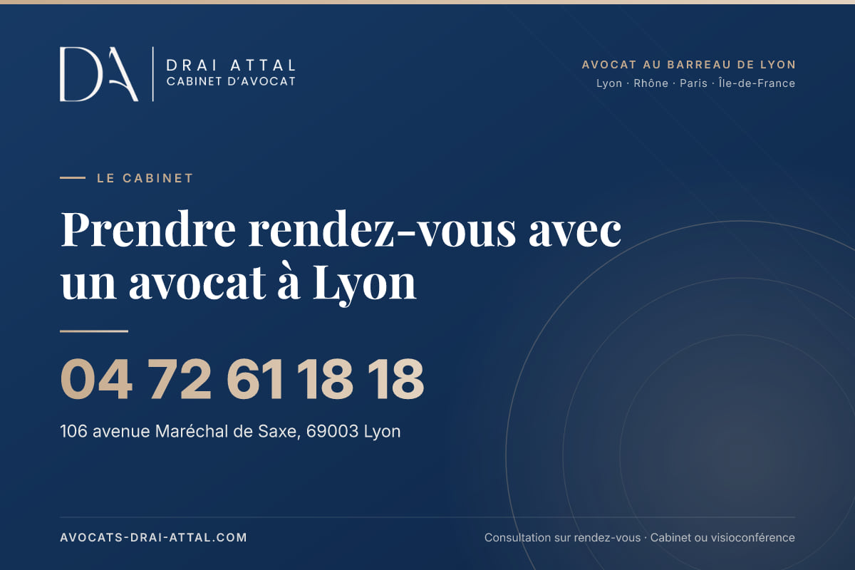 Prendre rendez-vous avec un avocat à Lyon Prendre rendez-vous avec un avocat à Lyon – Cabinet Drai Attal, avocat à Lyon, 106 avenue Maréchal de Saxe 69003 Lyon, tél. 04 72 61 18 18