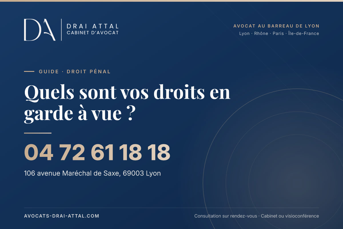 Quels sont vos droits en garde à vue ? Quels sont vos droits en garde à vue ? – Cabinet Drai Attal, avocat à Lyon, 106 avenue Maréchal de Saxe 69003 Lyon, tél. 04 72 61 18 18