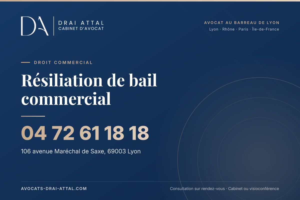 Résiliation de bail commercial – Cabinet Drai Attal, avocat à Lyon, 106 avenue Maréchal de Saxe 69003 Lyon, tél. 04 72 61 18 18