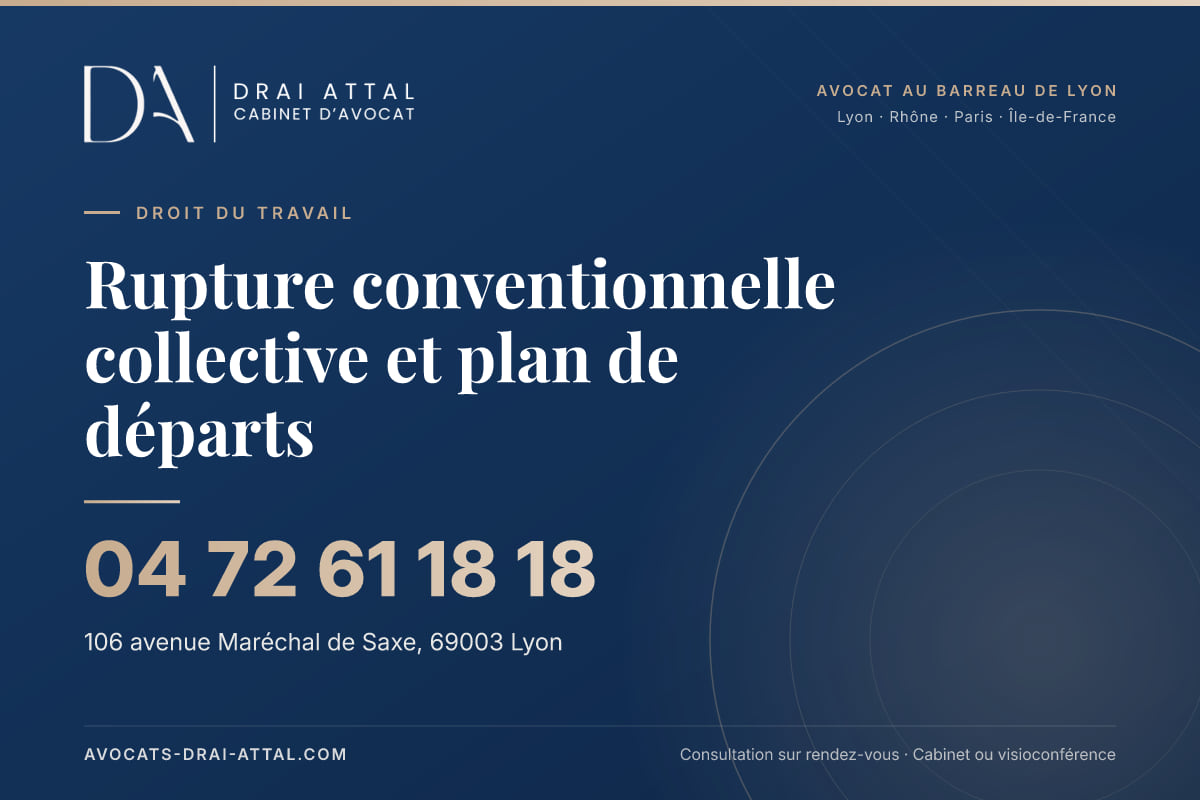 Rupture conventionnelle collective et plan de départs – Cabinet Drai Attal, avocat à Lyon, 106 avenue Maréchal de Saxe 69003 Lyon, tél. 04 72 61 18 18