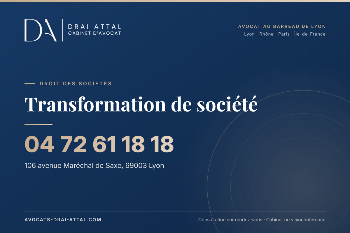 Transformation de société – Cabinet Drai Attal, avocat à Lyon, 106 avenue Maréchal de Saxe 69003 Lyon, tél. 04 72 61 18 18